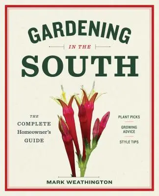 Záhradkárstvo na juhu: Úplný sprievodca majiteľa domu - Gardening in the South: The Complete Homeowner's Guide