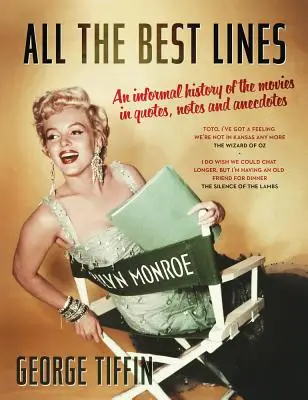 Všetky najlepšie linky: Neformálna história filmov v citátoch, poznámkach a anekdotách - All the Best Lines: An Informal History of the Movies in Quotes, Notes and Anecdotes