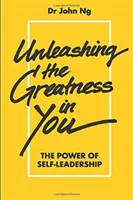 Uvoľnenie veľkosti vo vás: Sila sebavedenia: Odhaľte svoju veľkosť v sebe samom: Sila sebavedenia - Unleashing the Greatness in You: The Power of Self-Leadership