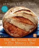 Nový remeselný chlieb za päť minút denne: Objav, ktorý prináša revolúciu v domácom pečení - The New Artisan Bread in Five Minutes a Day: The Discovery That Revolutionizes Home Baking