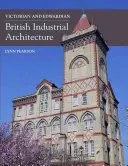 Britská priemyselná architektúra viktoriánskeho a eduardovského obdobia - Victorian and Edwardian British Industrial Architecture