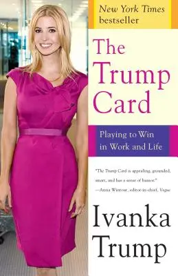Trumpova karta: Hrajte, aby ste vyhrali v práci a v živote - The Trump Card: Playing to Win in Work and Life