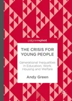 Kríza mladých ľudí: Generačné nerovnosti v oblasti vzdelávania, práce, bývania a sociálnej starostlivosti - The Crisis for Young People: Generational Inequalities in Education, Work, Housing and Welfare