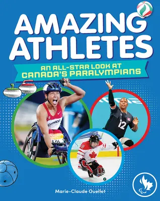 Úžasní športovci: Hviezdny pohľad na kanadských paralympionikov - Amazing Athletes: An All-Star Look at Canada's Paralympians