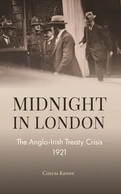 Polnoc v Londýne: Anglo-írska kríza v súvislosti s mierovou zmluvou v roku 1921 - Midnight in London: The Anglo-Irish Treaty Crisis 1921