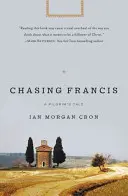 Uháňanie za Františkom: Príbeh pútnika - Chasing Francis: A Pilgrim's Tale