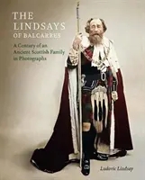 Lindsayovci z Balcarres - storočie starobylej škótskej rodiny na fotografiách - Lindsays of Balcarres - A Century of an Ancient Scottish Family in Photographs