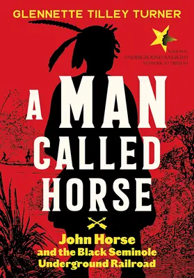Muž zvaný kôň: John Horse a čierna podzemná železnica Seminolov - A Man Called Horse: John Horse and the Black Seminole Underground Railroad