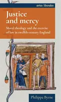 Spravodlivosť a milosrdenstvo: Morálna teológia a výkon práva v Anglicku v dvanástom storočí - Justice and mercy: Moral theology and the exercise of law in twelfth-century England