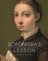 Sofonisba's Lesson: Renesančná umelkyňa a jej dielo - Sofonisba's Lesson: A Renaissance Artist and Her Work
