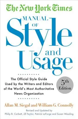 The New York Times Manual of Style and Usage: Oficiálna príručka štýlu používaná autormi a redaktormi najautoritatívnejšej spravodajskej organizácie na svete - The New York Times Manual of Style and Usage: The Official Style Guide Used by the Writers and Editors of the World's Most Authoritative News Organiza