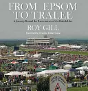 Z Epsomu do Tralee: Cesta po dostihových dráhach britských ostrovov - From Epsom to Tralee: A Journey Round the Racecourses of the British Isles