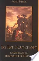 Čas sa vymkol z rúk: Shakespeare ako filozof dejín - The Time Is Out of Joint: Shakespeare as Philosopher of History