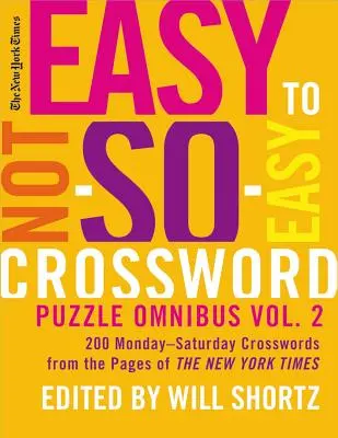The New York Times Easy to Not-So-Easy Crossword Omnibus Volume 2: 200 Monday--Saturday Crosswords from the Pages of the New York Times (Ľahké až neľahké krížovky, 2. diel) - The New York Times Easy to Not-So-Easy Crossword Puzzle Omnibus Volume 2: 200 Monday--Saturday Crosswords from the Pages of the New York Times
