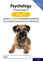 Complete Companions for AQA Fourth Edition (Kompletné spoločníky pre AQA štvrté vydanie): 16-18: Complete Companions: The AQA: The Complete Companions: The AQA: The Complete Companions: A Level Psychology: Paper 3 Exam Workbook for AQA: Agresia - Complete Companions for AQA Fourth Edition: 16-18: The Complete Companions: A Level Psychology: Paper 3 Exam Workbook for AQA: Aggression