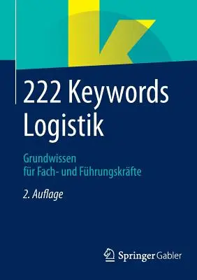 222 Kľúčové slová Logistik: Grundwissen Fr Fach- Und Fhrungskrfte - 222 Keywords Logistik: Grundwissen Fr Fach- Und Fhrungskrfte