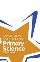 Skvosty v triede: Hier, nápadov a aktivít pre prírodné vedy na základných školách - Classroom Gems: Games, Ideas and Activities for Primary Science