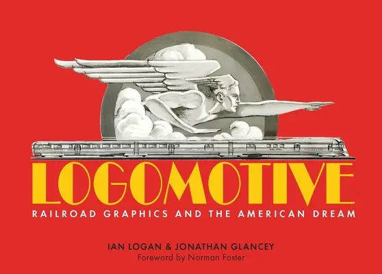 Logomotive: Železničná grafika a americký sen - Logomotive: Railroad Graphics and the American Dream