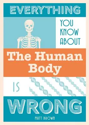 Všetko, čo viete o ľudskom tele, je nesprávne - Everything You Know about the Human Body Is Wrong