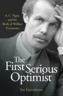 Prvý seriózny optimista: Pigou a zrod ekonómie blahobytu - The First Serious Optimist: A. C. Pigou and the Birth of Welfare Economics