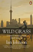 Divoká tráva - Čínska revolúcia zdola - Wild Grass - China's Revolution from Below