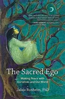 Posvätné ego: Udobrenie mieru so sebou samým a s naším svetom - The Sacred Ego: Making Peace with Ourselves and Our World