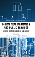 Digitálna transformácia a verejné služby: Spoločenské vplyvy vo Švédsku a v ďalších krajinách - Digital Transformation and Public Services: Societal Impacts in Sweden and Beyond