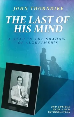 Posledný zo svojej mysle: Rok v tieni Alzheimerovej choroby - The Last of His Mind: A Year in the Shadow of Alzheimer's