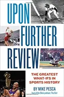 Po ďalšom preskúmaní: Najväčšie „čo-to“ v dejinách športu - Upon Further Review: The Greatest What-Ifs in Sports History