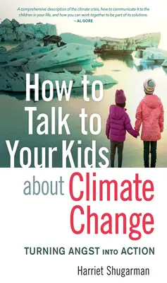 Ako hovoriť s deťmi o zmene klímy: Ako premeniť hnev na činy - How to Talk to Your Kids about Climate Change: Turning Angst Into Action