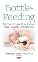 Kŕmenie z fľaše - vnímanie, postupy a zdravotné výsledky - Bottle-Feeding - Perceptions, Practices, and Health Outcomes