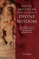 112 meditácií z Knihy Božej múdrosti: Bhairava Tantra, s komentárom a riadenou praxou - The 112 Meditations From the Book of Divine Wisdom: The meditations from the Vijnana Bhairava Tantra, with commentary and guided practice