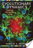 Evolučná dynamika: Dynamická dynamika: skúmanie rovníc života - Evolutionary Dynamics: Exploring the Equations of Life