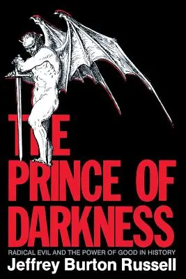 Knieža temnoty: Radikálne zlo a sila dobra v dejinách - The Prince of Darkness: Radical Evil and the Power of Good in History