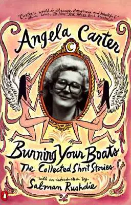 Horiace lode: Zbierka poviedok - Burning Your Boats: The Collected Short Stories