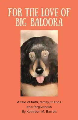 Z lásky k veľkému Balooka: Príbeh o viere, rodine, priateľstve a odpustení - For the Love of Big Balooka: A Tale of Faith, Family, Friendship and Forgiveness