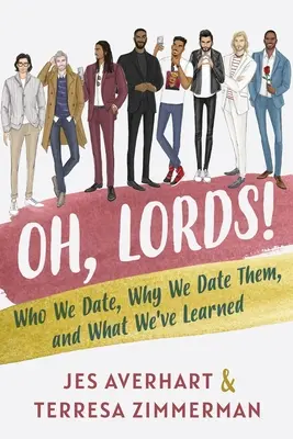 Ach, páni!: S kým chodíme, prečo s nimi chodíme a čo sme sa naučili - Oh, Lords!: Who We Date, Why We Date Them, and What We've Learned