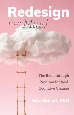 Redizajnujte svoju myseľ: (Poradenstvo a psychológia, Ovládajte svoju myseľ) - Redesign Your Mind: The Breakthrough Program for Real Cognitive Change (Counseling & Psychology, Control Your Mind)