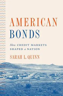 Americké väzby: Ako úverové trhy formovali národ - American Bonds: How Credit Markets Shaped a Nation