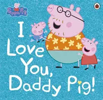 Prasiatko Peppa: Mám ťa rád, tati prasiatko - Peppa Pig: I Love You, Daddy Pig