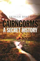 Cairngorms: Tajná história - The Cairngorms: A Secret History