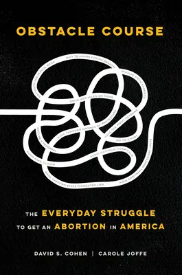 Prekážková dráha: Každodenný boj o interrupciu v Amerike - Obstacle Course: The Everyday Struggle to Get an Abortion in America