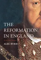 Anglická reformácia: Veľmi stručné dejiny - The English Reformation: A Very Brief History