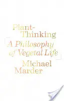Myslenie o rastlinách: Filozofia rastlinného života - Plant-Thinking: A Philosophy of Vegetal Life