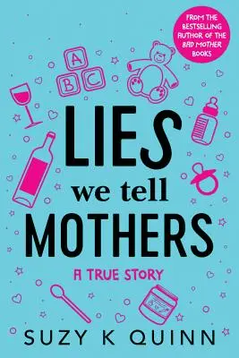 Lži, ktoré hovoríme matkám: Pravdivý príbeh - Lies We Tell Mothers: A True Story