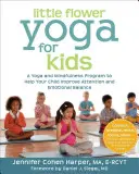 Malá kvetinová joga pre deti: Joga a mindfulness program, ktorý pomôže vášmu dieťaťu zlepšiť pozornosť a emocionálnu rovnováhu - Little Flower Yoga for Kids: A Yoga and Mindfulness Program to Help Your Child Improve Attention and Emotional Balance