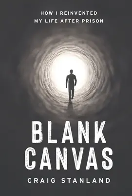Prázdne plátno: Ako som po väzení znovu objavil svoj život - Blank Canvas: How I Reinvented My Life after Prison