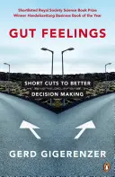 Gut Feelings - Skratky k lepšiemu rozhodovaniu - Gut Feelings - Short Cuts to Better Decision Making