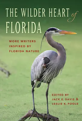 Divoké srdce Floridy: Viac spisovateľov inšpirovaných floridskou prírodou - The Wilder Heart of Florida: More Writers Inspired by Florida Nature