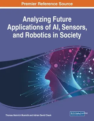 Analýza budúcich aplikácií umelej inteligencie, senzorov a robotiky v spoločnosti - Analyzing Future Applications of AI, Sensors, and Robotics in Society